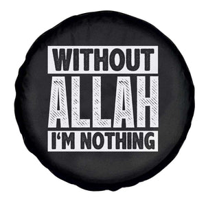 Islam Muslim Spare Tire Cover Without Allah I'm Nothing TS02 Print Your Wear