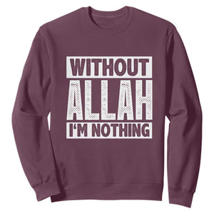 Islam Muslim Sweatshirt Without Allah I'm Nothing TS02 Maroon Print Your Wear