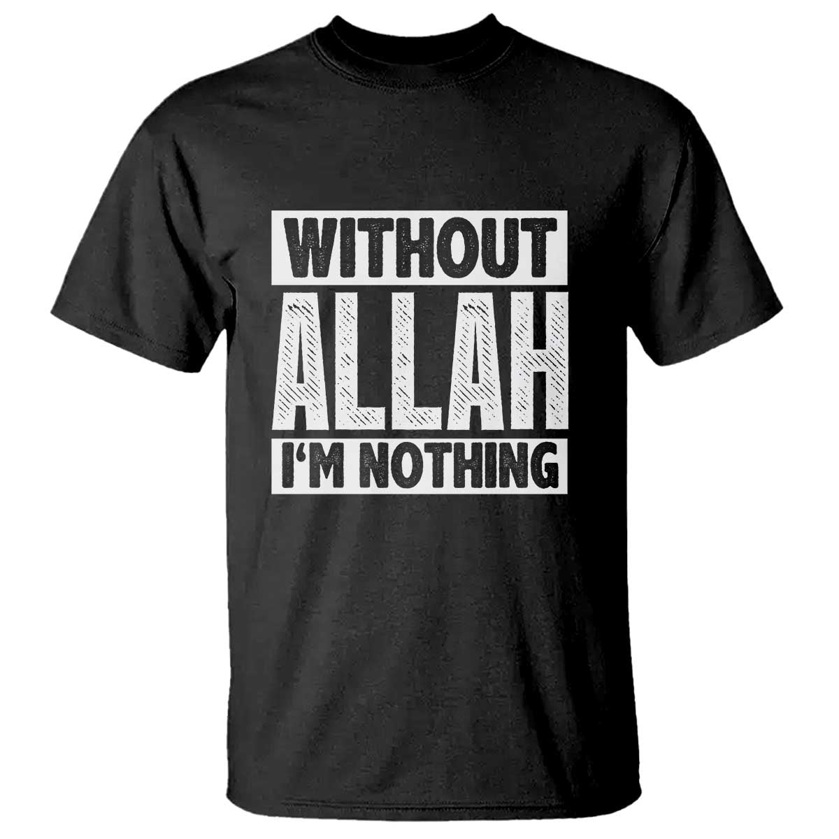 Islam Muslim T Shirt Without Allah I'm Nothing TS02 Black Print Your Wear