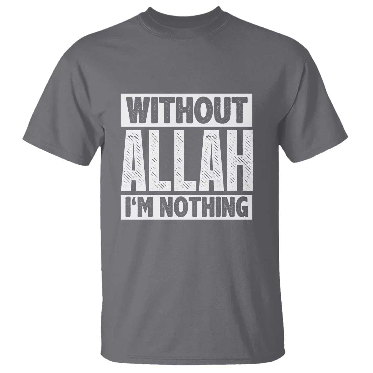 Islam Muslim T Shirt Without Allah I'm Nothing TS02 Charcoal Print Your Wear