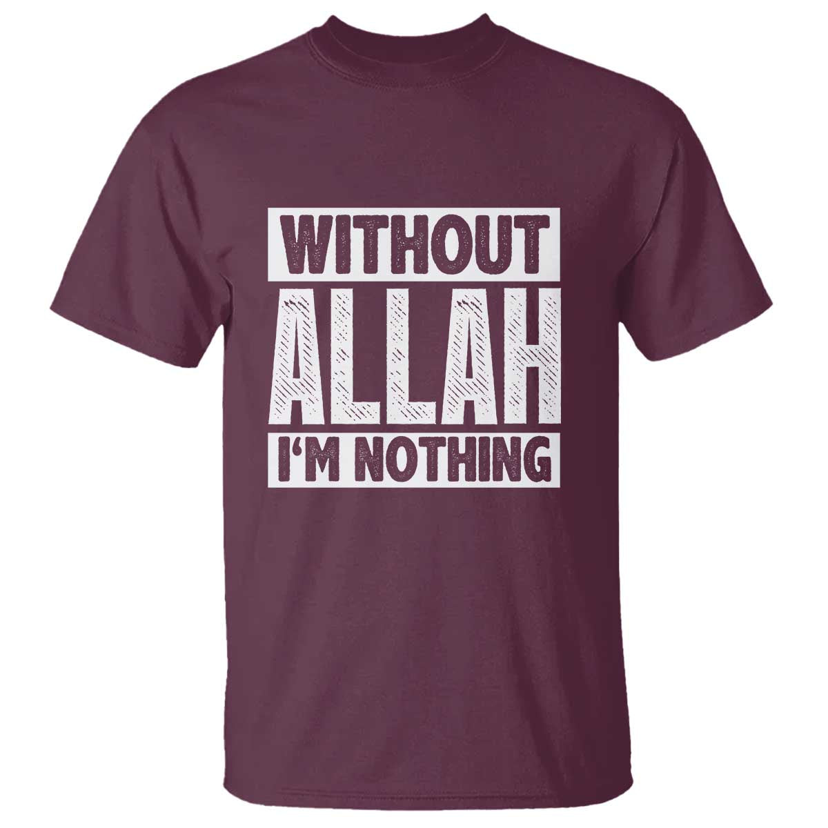 Islam Muslim T Shirt Without Allah I'm Nothing TS02 Maroon Print Your Wear