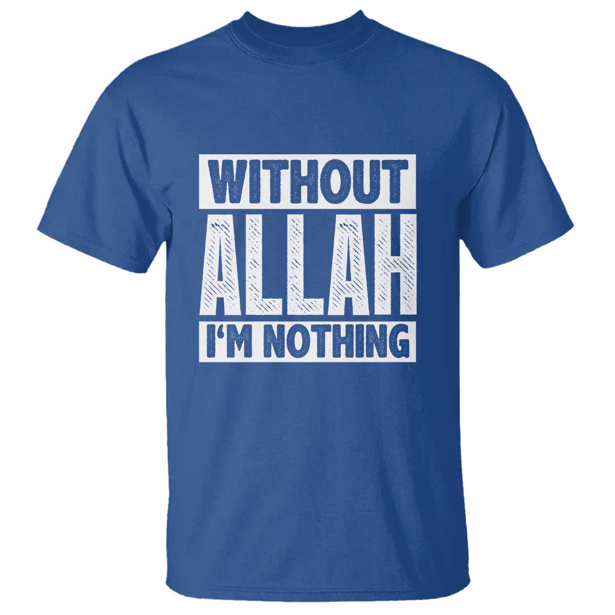 Islam Muslim T Shirt Without Allah I'm Nothing TS02 Royal Blue Print Your Wear