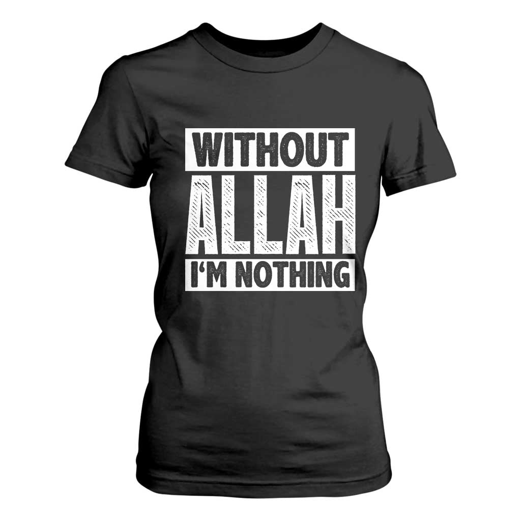 Islam Muslim T Shirt For Women Without Allah I'm Nothing TS02 Black Print Your Wear