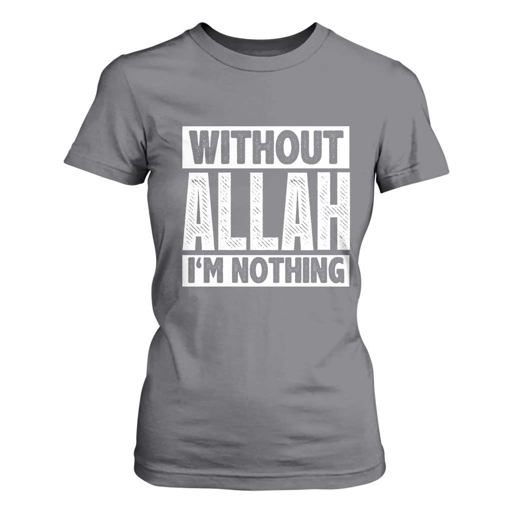 Islam Muslim T Shirt For Women Without Allah I'm Nothing TS02 Charcoal Print Your Wear