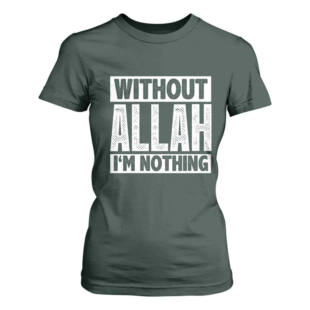Islam Muslim T Shirt For Women Without Allah I'm Nothing TS02 Dark Forest Green Print Your Wear