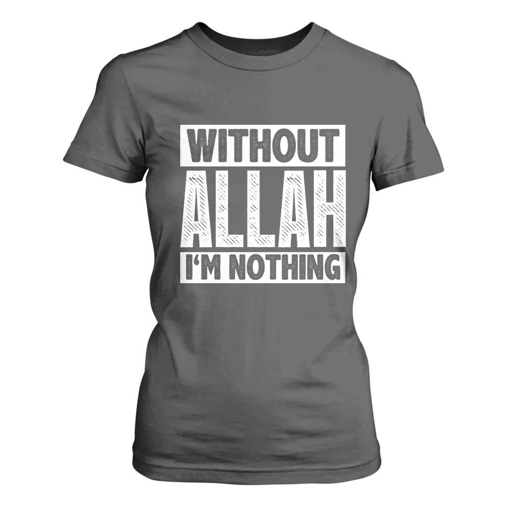 Islam Muslim T Shirt For Women Without Allah I'm Nothing TS02 Dark Heather Print Your Wear