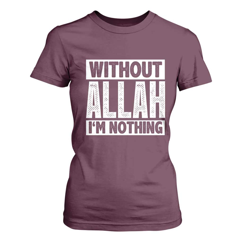 Islam Muslim T Shirt For Women Without Allah I'm Nothing TS02 Maroon Print Your Wear