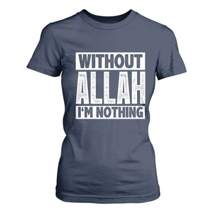Islam Muslim T Shirt For Women Without Allah I'm Nothing TS02 Navy Print Your Wear