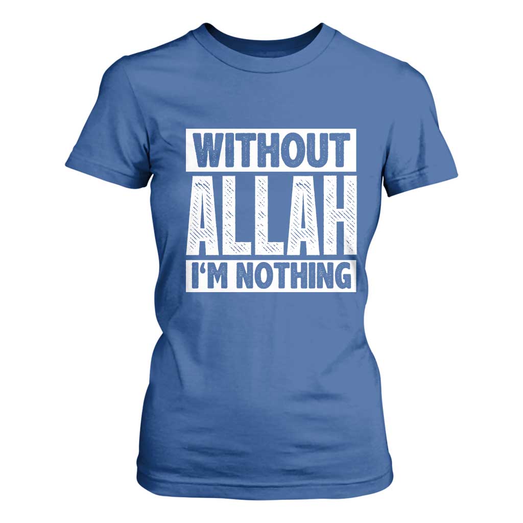 Islam Muslim T Shirt For Women Without Allah I'm Nothing TS02 Royal Blue Print Your Wear