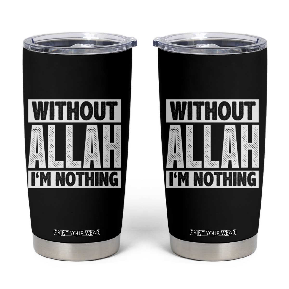 Islam Muslim Tumbler Cup Without Allah I'm Nothing TS02 Black Print Your Wear
