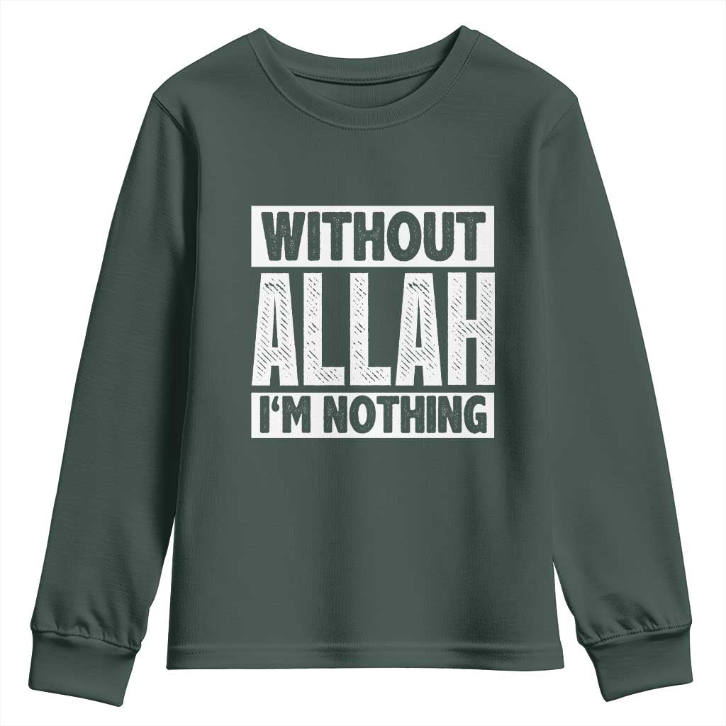 Islam Muslim Youth Sweatshirt Without Allah I'm Nothing TS02 Dark Forest Green Print Your Wear