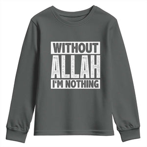 Islam Muslim Youth Sweatshirt Without Allah I'm Nothing TS02 Dark Heather Print Your Wear