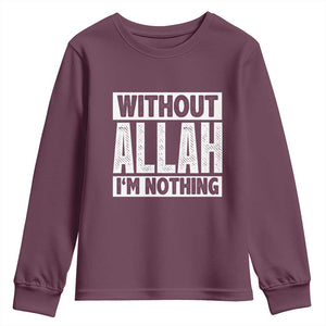 Islam Muslim Youth Sweatshirt Without Allah I'm Nothing TS02 Maroon Print Your Wear
