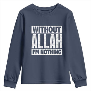 Islam Muslim Youth Sweatshirt Without Allah I'm Nothing TS02 Navy Print Your Wear