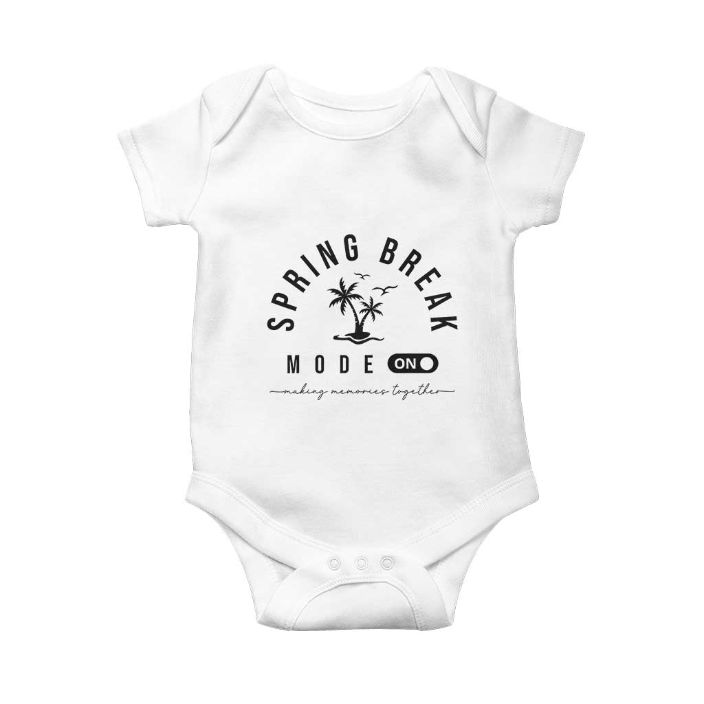 Spring Vacation Break 2025 Baby Onesie Mode On Party Ready Beach Vibes TS02 White Print Your Wear