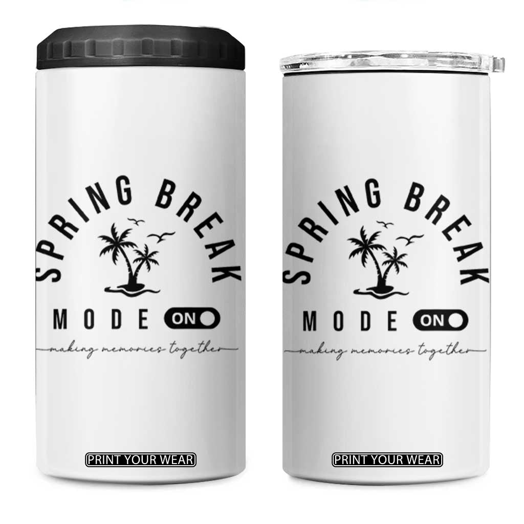 Spring Vacation Break 2025 4 in 1 Can Cooler Tumbler Mode On Party Ready Beach Vibes TS02 One Size: 16 oz White Print Your Wear