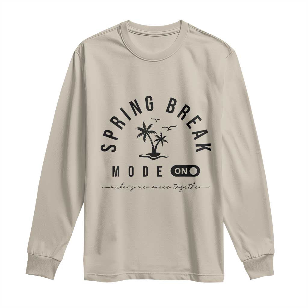 Spring Vacation Break 2025 Long Sleeve Shirt Mode On Party Ready Beach Vibes TS02 Sand Print Your Wear