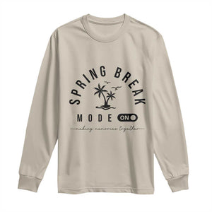 Spring Vacation Break 2025 Long Sleeve Shirt Mode On Party Ready Beach Vibes TS02 Sand Print Your Wear