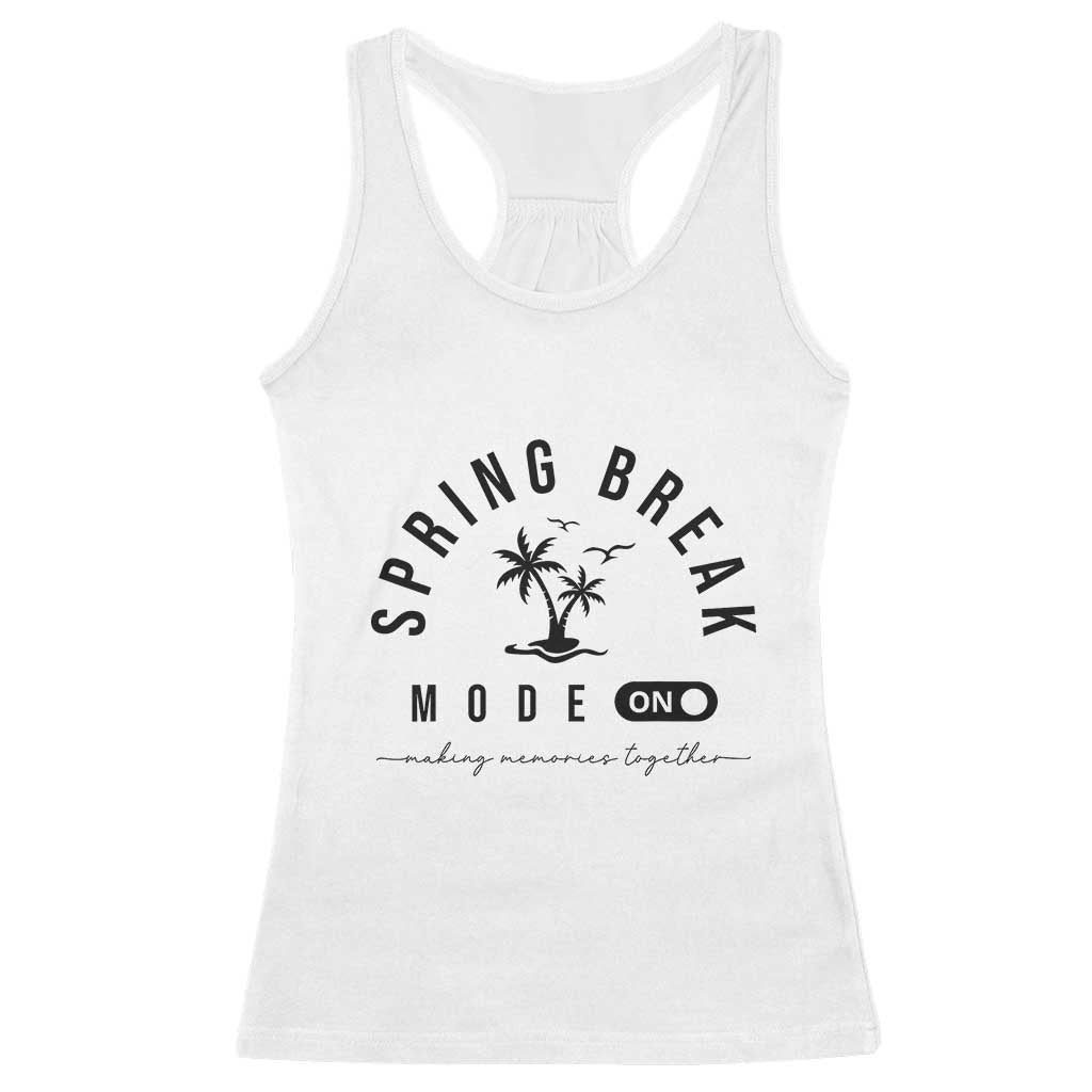 Spring Vacation Break 2025 Racerback Tank Top Mode On Party Ready Beach Vibes TS02 White Print Your Wear