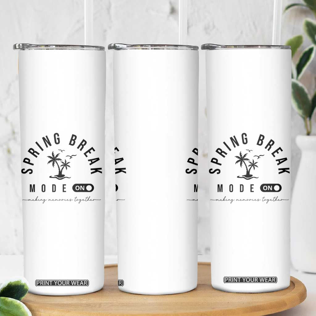 Spring Vacation Break 2025 Skinny Tumbler Mode On Party Ready Beach Vibes TS02 Print Your Wear