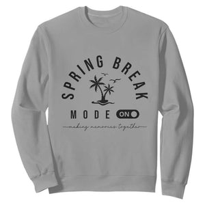Spring Vacation Break 2025 Sweatshirt Mode On Party Ready Beach Vibes TS02 Sport Gray Print Your Wear