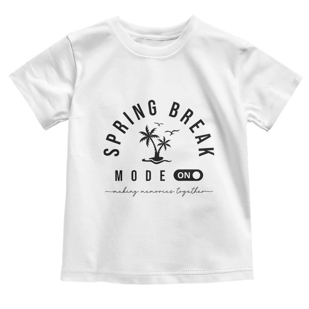 Spring Vacation Break 2025 Toddler T Shirt Mode On Party Ready Beach Vibes TS02 White Print Your Wear