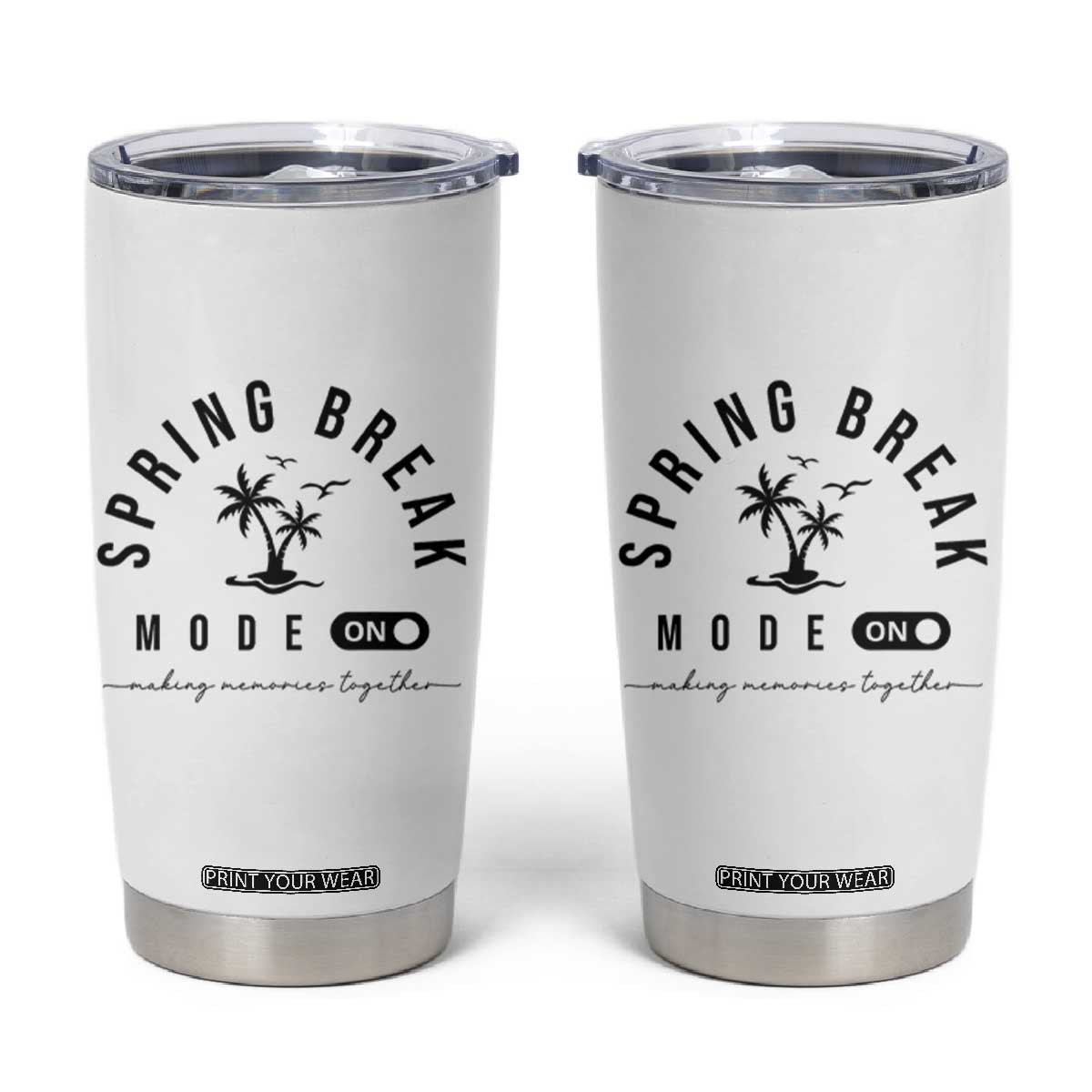 Spring Vacation Break 2025 Tumbler Cup Mode On Party Ready Beach Vibes TS02 White Print Your Wear