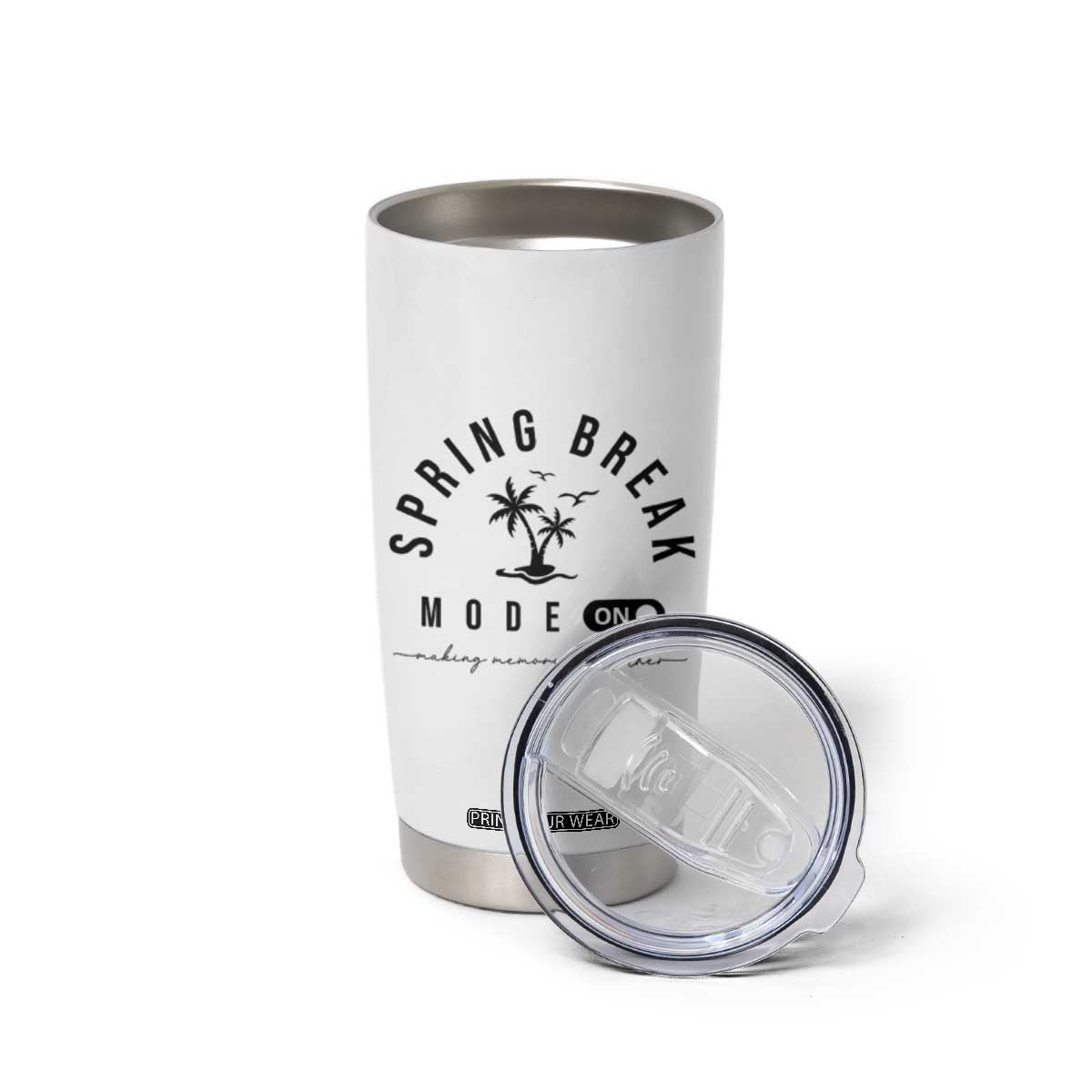 Spring Vacation Break 2025 Tumbler Cup Mode On Party Ready Beach Vibes TS02 Print Your Wear