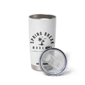 Spring Vacation Break 2025 Tumbler Cup Mode On Party Ready Beach Vibes TS02 Print Your Wear