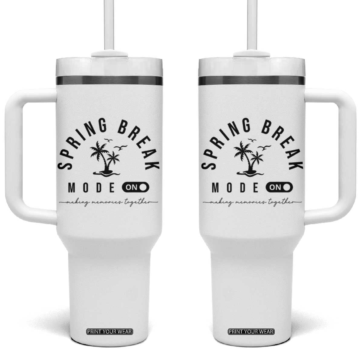 Spring Vacation Break 2025 Tumbler With Handle Mode On Party Ready Beach Vibes TS02 One Size: 40 oz White Print Your Wear