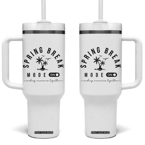 Spring Vacation Break 2025 Tumbler With Handle Mode On Party Ready Beach Vibes TS02 One Size: 40 oz White Print Your Wear