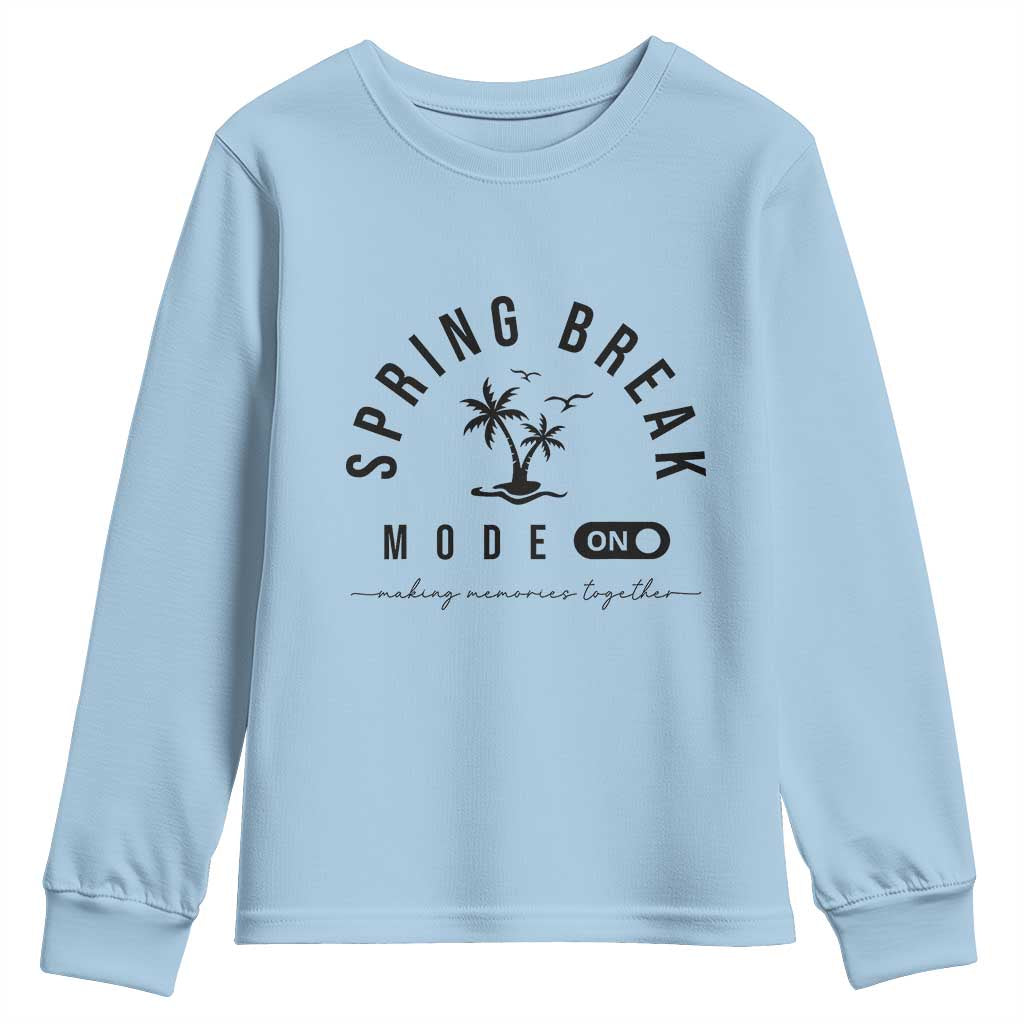 Spring Vacation Break 2025 Youth Sweatshirt Mode On Party Ready Beach Vibes TS02 Light Blue Print Your Wear