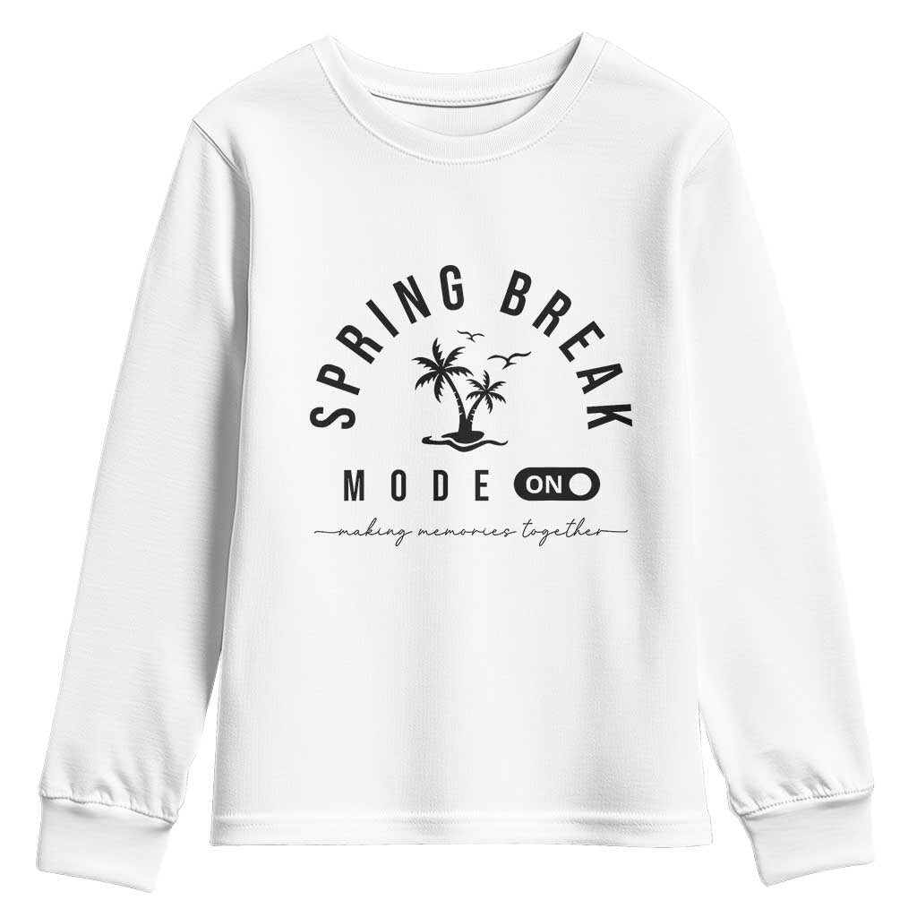 Spring Vacation Break 2025 Youth Sweatshirt Mode On Party Ready Beach Vibes TS02 White Print Your Wear
