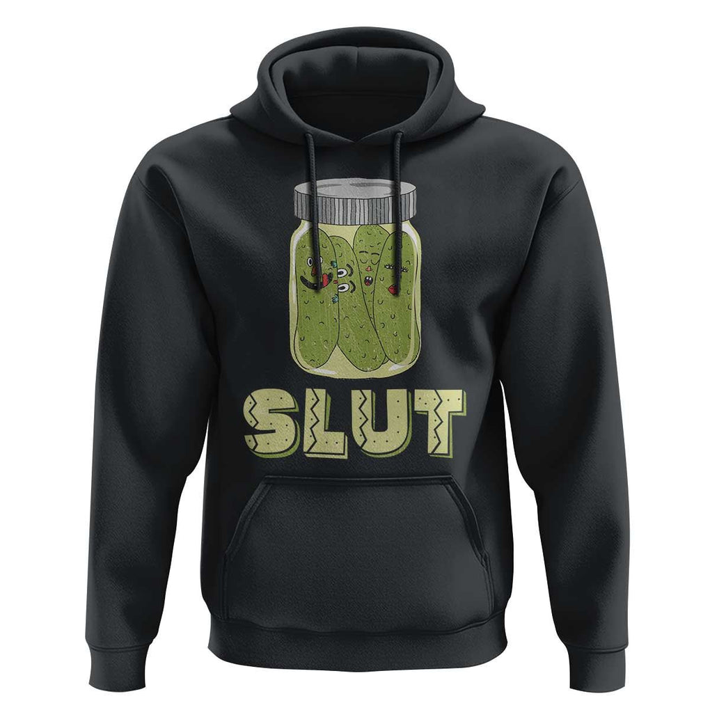 Funny Pickle Hoodie Sarcastic Pickle Slut Pickle Joke A Girl Who Loves Canned Pickles Cucumber TS02 Black Print Your Wear