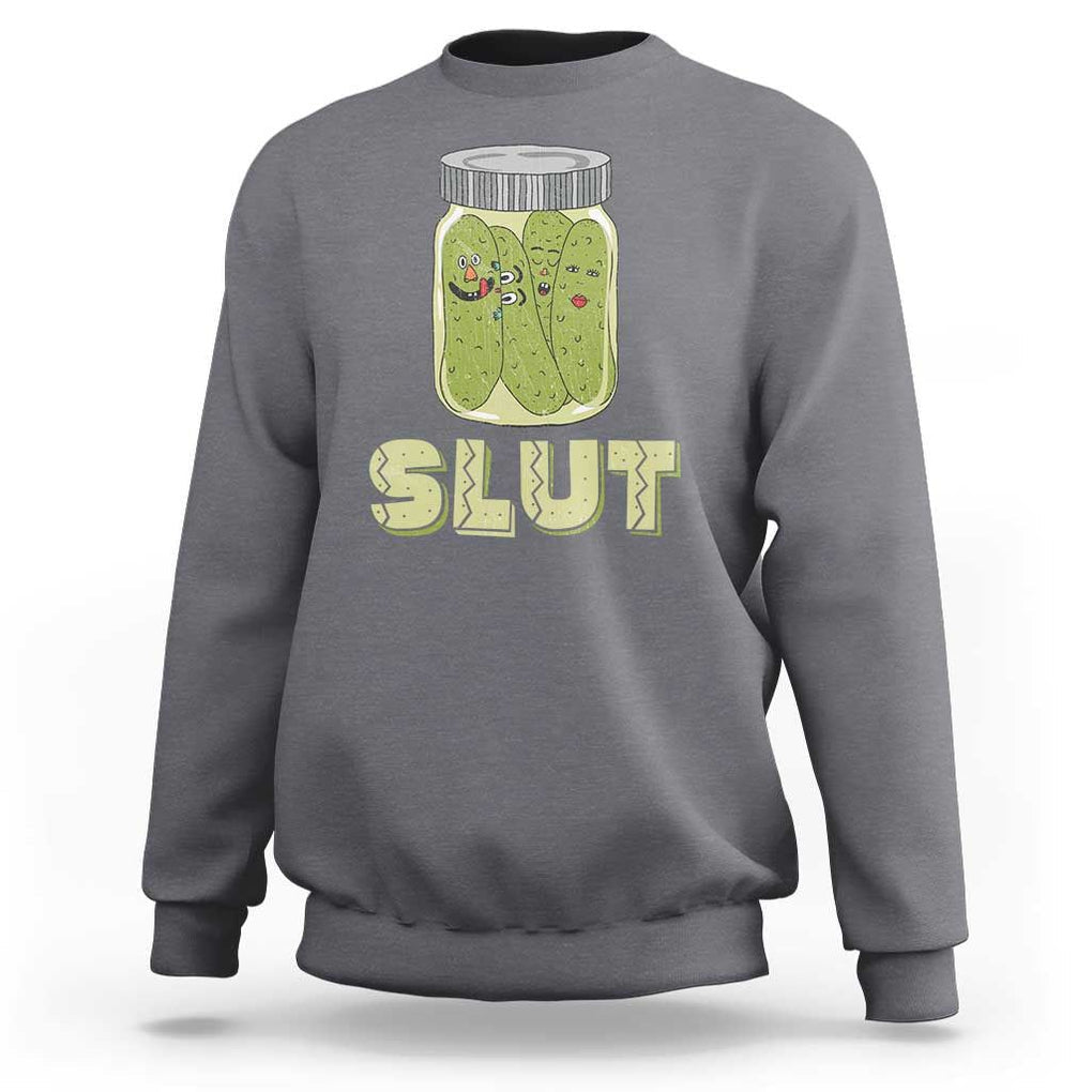 Funny Pickle Sweatshirt Sarcastic Pickle Slut Pickle Joke A Girl Who Loves Canned Pickles Cucumber TS02 Charcoal Print Your Wear