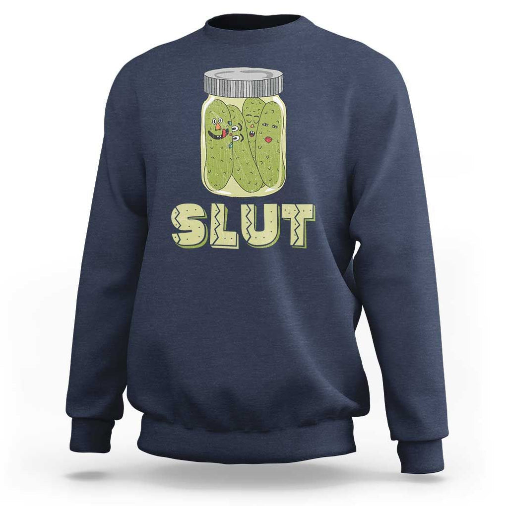 Funny Pickle Sweatshirt Sarcastic Pickle Slut Pickle Joke A Girl Who Loves Canned Pickles Cucumber TS02 Navy Print Your Wear