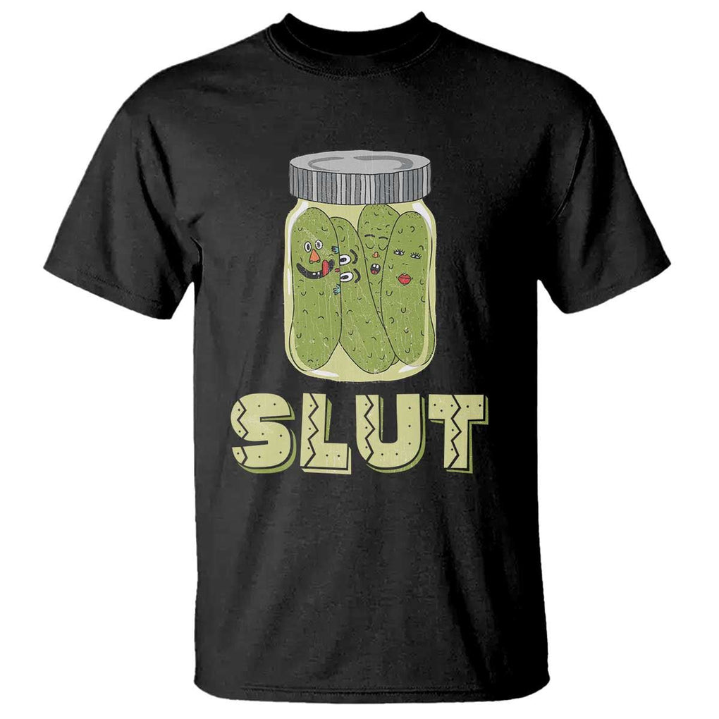 Funny Pickle T Shirt Sarcastic Pickle Slut Pickle Joke A Girl Who Loves Canned Pickles Cucumber TS02 Black Print Your Wear