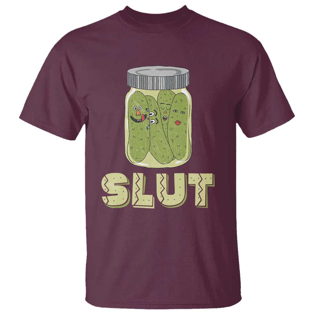 Funny Pickle T Shirt Sarcastic Pickle Slut Pickle Joke A Girl Who Loves Canned Pickles Cucumber TS02 Maroon Print Your Wear