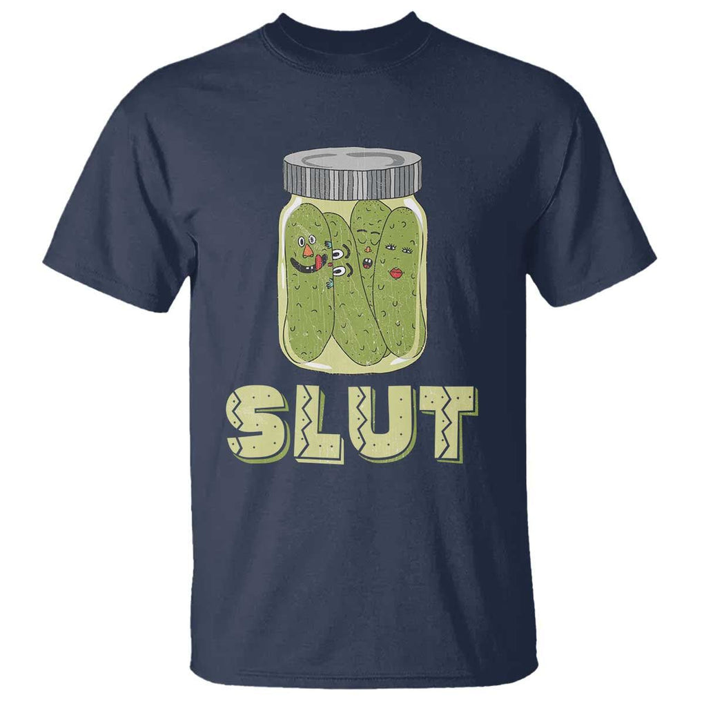 Funny Pickle T Shirt Sarcastic Pickle Slut Pickle Joke A Girl Who Loves Canned Pickles Cucumber TS02 Navy Print Your Wear