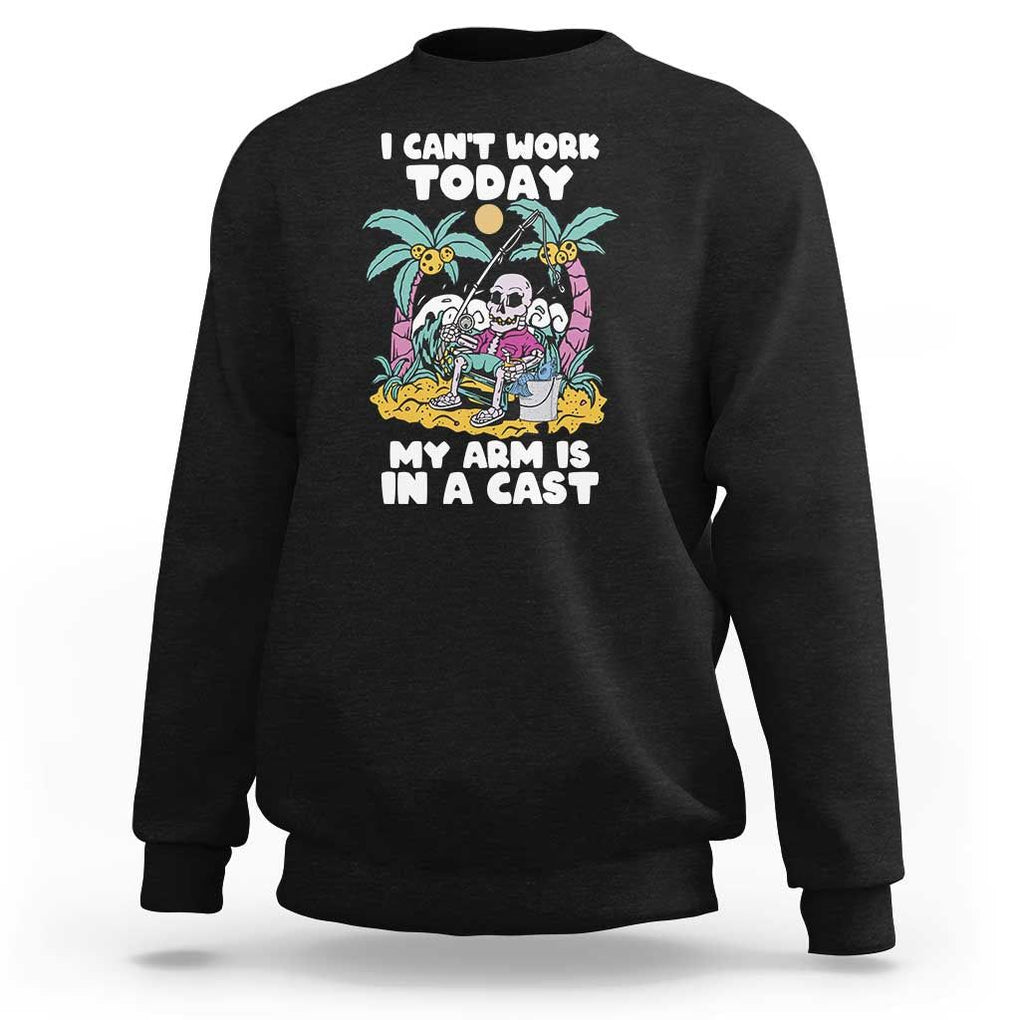 Funny Fishing Sweatshirt I Can't Work Today My Arm Is In A Cast Fishing Skeleton Fishing Gag Gift for Men Fishermen TS02 Black Print Your Wear