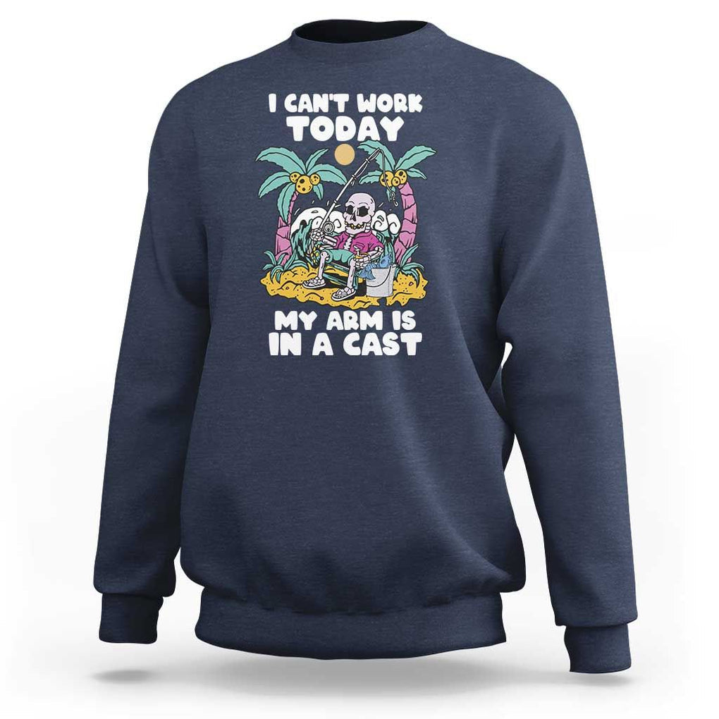Funny Fishing Sweatshirt I Can't Work Today My Arm Is In A Cast Fishing Skeleton Fishing Gag Gift for Men Fishermen TS02 Navy Print Your Wear