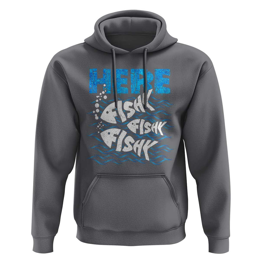 Funny Fishing Hoodie Here Fishy Fishy Fishy Sarcasm Quotes Fishing Hobbies Funny Fishing Gifts For Men Women Fisherman TS02 Charcoal Print Your Wear