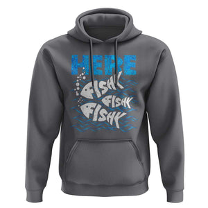 Funny Fishing Hoodie Here Fishy Fishy Fishy Sarcasm Quotes Fishing Hobbies Funny Fishing Gifts For Men Women Fisherman TS02 Charcoal Print Your Wear