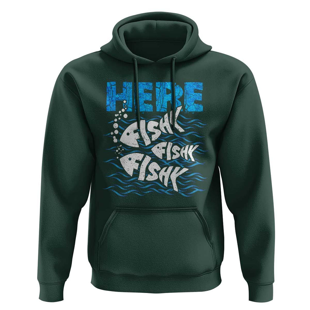Funny Fishing Hoodie Here Fishy Fishy Fishy Sarcasm Quotes Fishing Hobbies Funny Fishing Gifts For Men Women Fisherman TS02 Dark Forest Green Print Your Wear