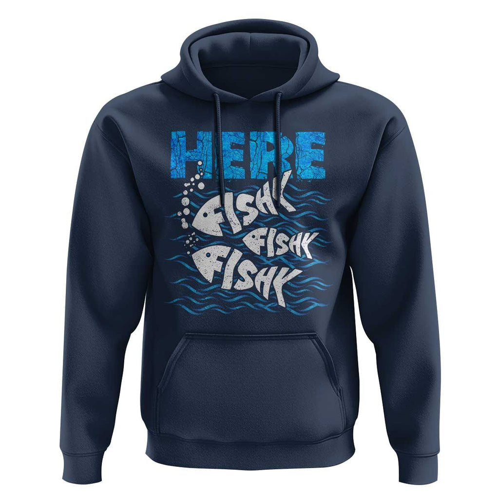 Funny Fishing Hoodie Here Fishy Fishy Fishy Sarcasm Quotes Fishing Hobbies Funny Fishing Gifts For Men Women Fisherman TS02 Navy Print Your Wear
