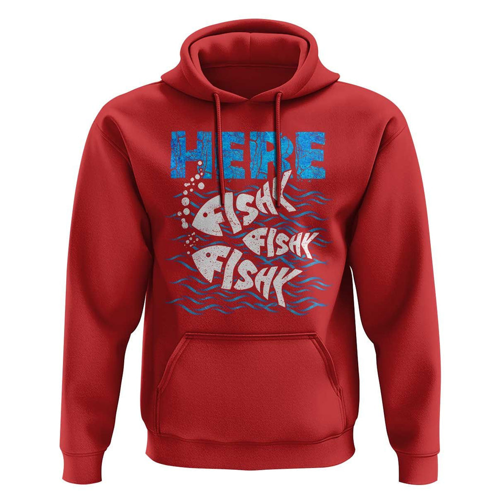 Funny Fishing Hoodie Here Fishy Fishy Fishy Sarcasm Quotes Fishing Hobbies Funny Fishing Gifts For Men Women Fisherman TS02 Red Print Your Wear