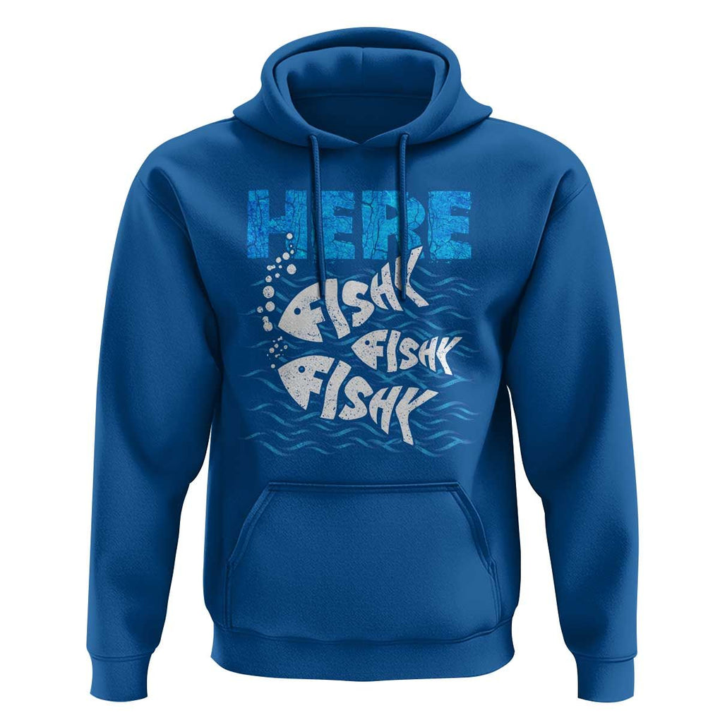Funny Fishing Hoodie Here Fishy Fishy Fishy Sarcasm Quotes Fishing Hobbies Funny Fishing Gifts For Men Women Fisherman TS02 Royal Blue Print Your Wear