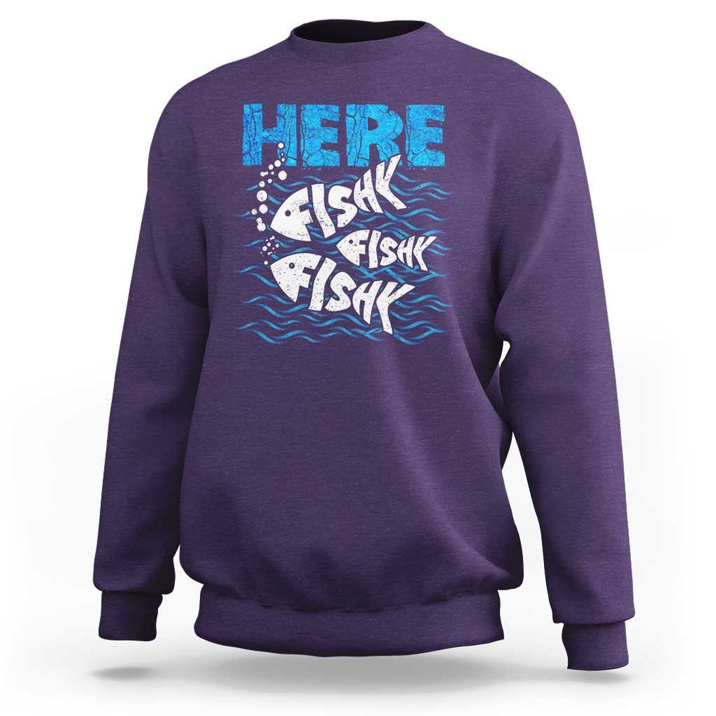 Funny Fishing Sweatshirt Here Fishy Fishy Fishy Sarcasm Quotes Fishing Hobbies Funny Fishing Gifts For Men Women Fisherman TS02 Purple Print Your Wear