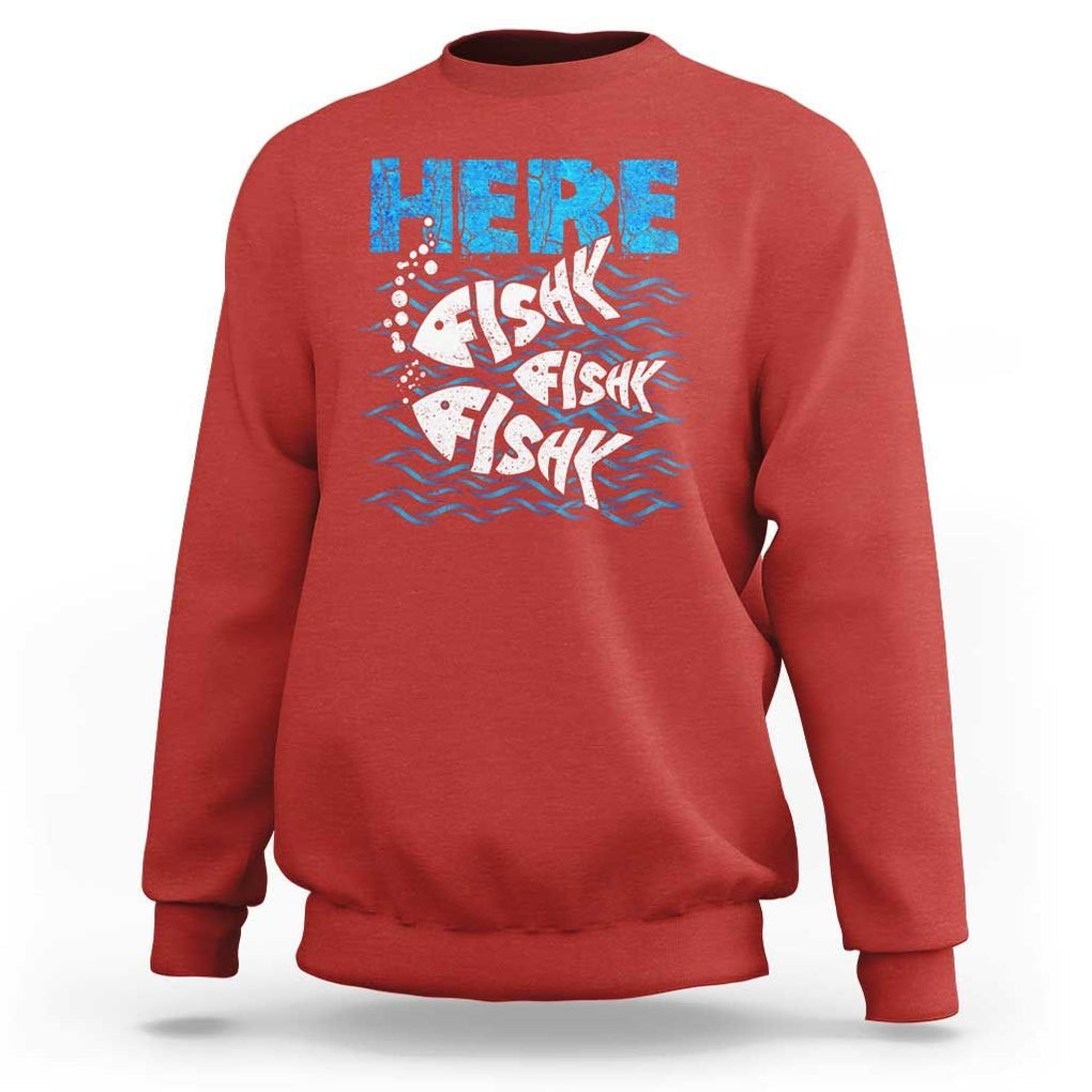 Funny Fishing Sweatshirt Here Fishy Fishy Fishy Sarcasm Quotes Fishing Hobbies Funny Fishing Gifts For Men Women Fisherman TS02 Red Print Your Wear