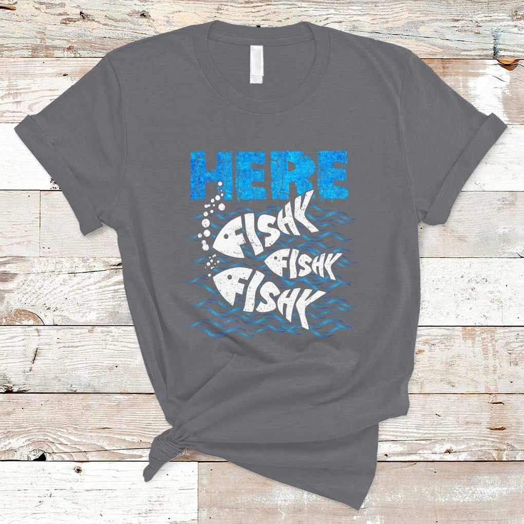 Funny Fishing T Shirt Here Fishy Fishy Fishy Sarcasm Quotes Fishing Hobbies Funny Fishing Gifts For Men Women Fisherman TS02 Charcoal Print Your Wear